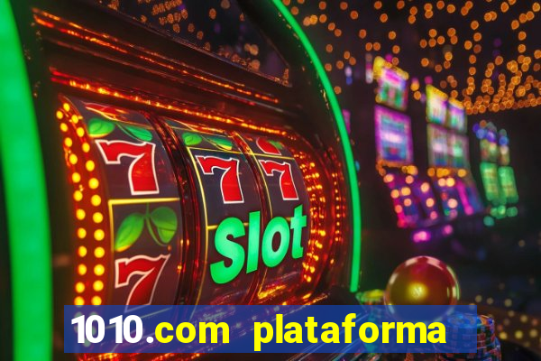 1010.com plataforma de jogos